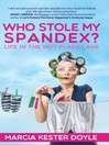 Cover image for Who Stole My Spandex? Life in the Hot Flash Lane